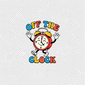 May include: A cartoon illustration of a red alarm clock with a smiling face, arms, and legs. The clock features yellow bells on top and black hands. The text OFF THE CLOCK is written in colorful, bold, bubble-style letters above and below the clock.