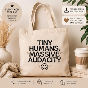 Funny Mom Tote Bag: Tiny Humans Massive Audacity | Toddler Mom Gift | Aesthetic Canvas Shoulder Bag
