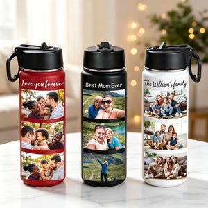 May include: Three personalized water bottles with black lids and handles. One is red with "Love you forever" and family photos. Another is black with "Best Mom Ever" and photos. The third is white with "The William's family" and family photos.