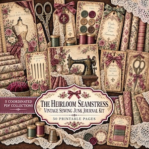 May include: A digital junk journal kit titled The Heirloom Seamstress featuring 50 printable pages with vintage sewing themes, including illustrations of dress forms, sewing machines, scissors, needles, thread spools, and floral patterns.