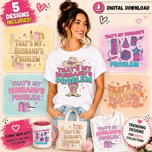Könnte beinhalten: Eine Frau trägt ein weißes T-Shirt mit dem Text "THAT'S MY HUSBAND'S PROBLEM" und einer Grafik von Cowboyhut und Stiefeln. Das Bild zeigt verschiedene Designs auf T-Shirts, einem Becher und einer Tragetasche, alle mit dem gleichen Thema.