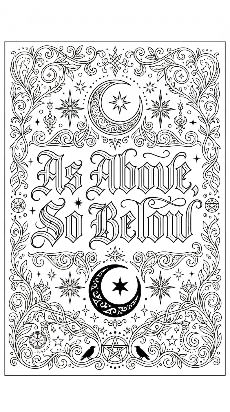May include: Black and white illustration with the text "As Above, So Below." The design features crescent moons, stars, and ornate floral and scrollwork borders. Two crows and a pentagram are at the bottom.