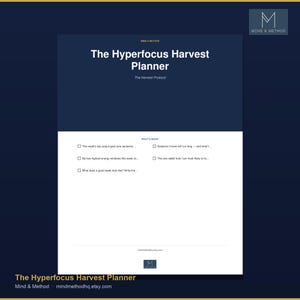 May include: A navy blue and white planner titled "The Hyperfocus Harvest Planner" with the text "Mind & Method" and "The Harvest Protocol." The planner includes prompts for weekly goals and energy windows. The Etsy shop name is also included.