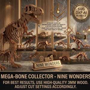 May include: A collection of nine laser-cut wooden dinosaur skeleton models, including a large T-Rex, displayed with a sign reading 9 IN-1 NINE WONDERS. The digital bundle includes SVG, DXF, and AI files for 3mm wood construction.