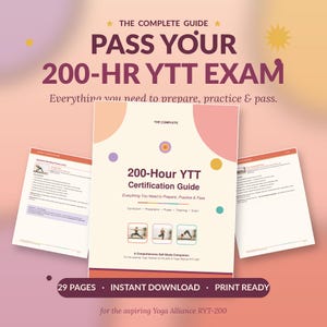 May include: A guide titled "200-Hour YTT Certification Guide" with the text "Pass Your 200-HR YTT Exam." The cover is cream-colored with pink and purple accents. The guide includes images of yoga poses and the text "29 Pages • Instant Download • Print Ready."