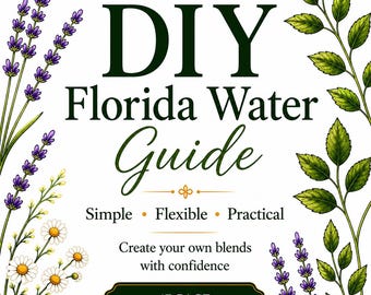 May include: A digital guide titled "DIY Florida Water Guide" with text in dark green. The guide includes the words "Simple, Flexible, Practical" and "Create your own blends with confidence." Floral illustrations frame the text.