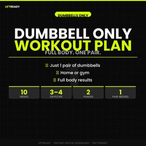 May include: A black and neon green graphic with the text "DUMBBELL ONLY WORKOUT PLAN". The plan promises full body results with one pair of dumbbells, usable at home or the gym, over 10 weeks, 3-4 days a week, in 2 phases.