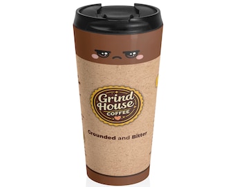 Grumpy Kawaii Coffee Cup | Grind House Stainless Steel Travel Mug | Grounded and Bitter