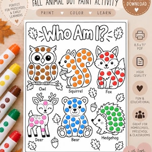 May include: A printable activity sheet titled Who Am I? featuring black and white line art of an owl, squirrel, fox, deer, bear, and hedgehog. Each animal has circular spaces for dot painting. The page includes the text 8.5 x 11 inch PDF.