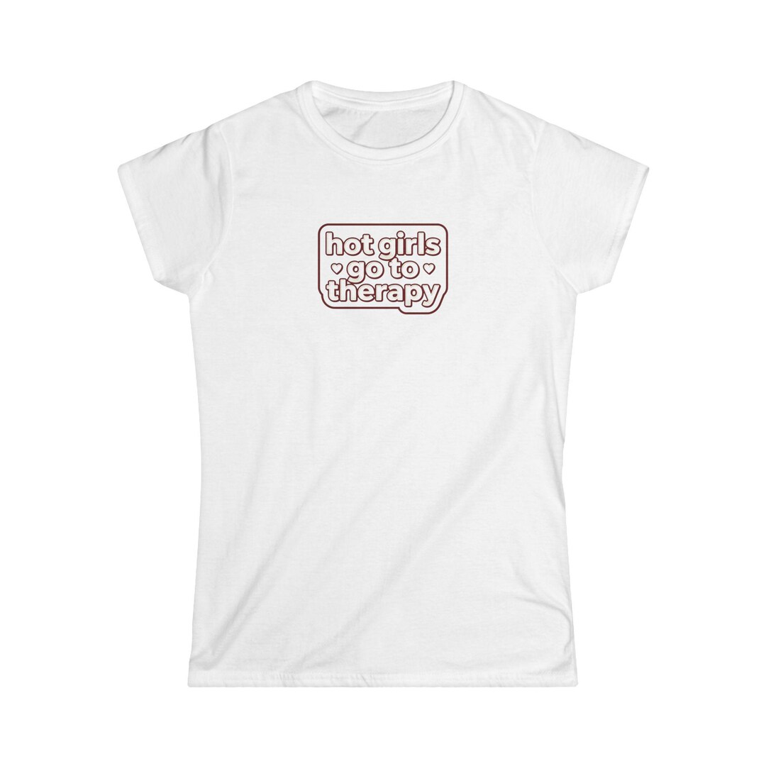 Hot Girls Go to Therapy Tee | Mental Health Slogan Shirt - Etsy