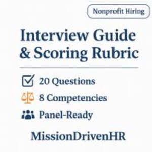 May include: A white document with the text "Interview Guide & Scoring Rubric" in dark blue. The document includes the phrases "20 Questions", "8 Competencies", and "Panel-Ready". The document is for "Nonprofit Hiring" and is from "MissionDrivenHR".