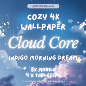 May include: A digital graphic featuring a deep blue sky with clouds, stars, and birds. Text reads: AESTHETIC ATLAS LAB, COZY 4K WALLPAPER, Cloud Core, INDIGO MORNING DREAM, 8X MOBILE, 4 X TABLET/PC, For cozy lovers looking for a dreamy escape.