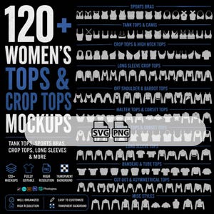 May include: A black graphic with the text "120+ WOMEN'S TOPS & CROP TOPS MOCKUPS". The image displays various top styles, including sports bras, tank tops, crop tops, long sleeves, and more. Includes SVG and PNG file formats.
