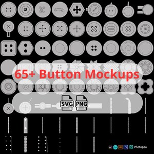May include: A collection of 65+ button mockups in various shapes and designs, including round, square, and geometric forms. The image features a variety of button styles, with the text "65+ Button Mockups" in red. Includes SVG and PNG file formats.