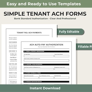 May include: A black and white document titled "SIMPLE TENANT ACH FORMS" with the text "Bank Standard Authorization - Clear And Professional." The document includes sections for tenant and property identification, landlord information, and payment details. The words "Fully Editable" and "Fillable PDF" are also visible.
