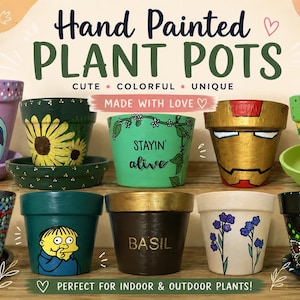 May include: Ten hand-painted terracotta plant pots with saucers, featuring various designs including Eeyore, sunflowers, Iron Man, Ralph Wiggum, floral patterns, and mandala dot art. Text on pots includes Stayin' alive and Basil. Background text reads Hand Painted PLANT POTS.