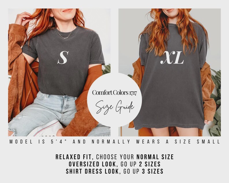May include: Size guide for Comfort Colors 1717 t-shirts. The image shows two people wearing gray t-shirts, one with an "S" and the other with an "XL". The text advises choosing your normal size for a relaxed fit, going up two sizes for an oversized look, and three sizes for a shirt dress look.