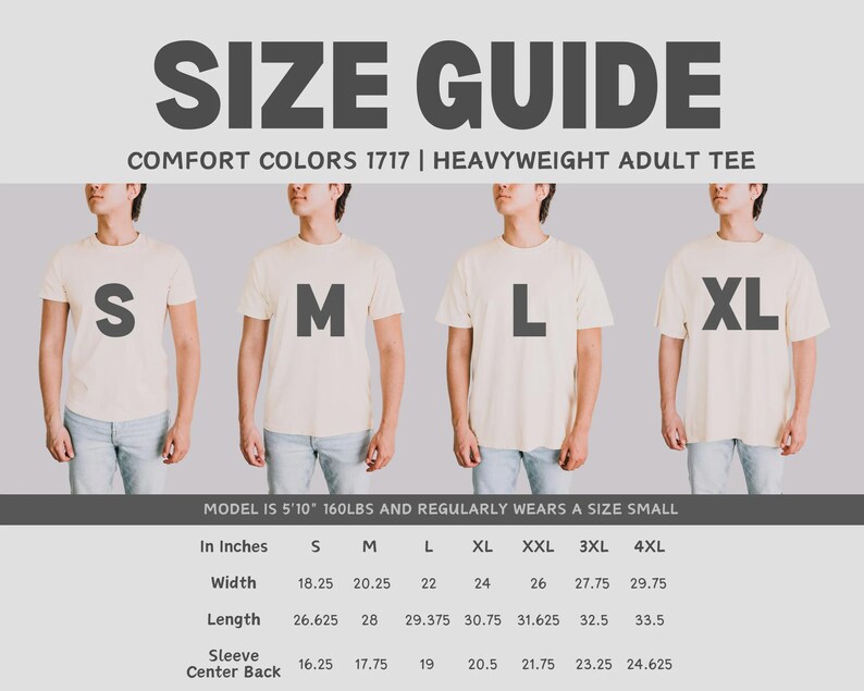 May include: Size guide for Comfort Colors 1717 heavyweight adult tee shirts. The image shows four models wearing different sizes: S, M, L, and XL. Measurements in inches are provided for width, length, and sleeve center back for sizes S through 4XL.