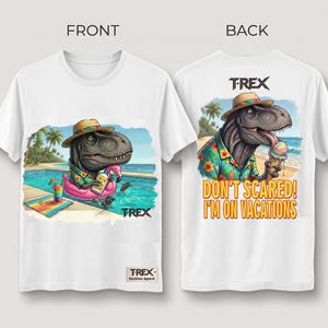 May include: White t-shirts with a colorful graphic of a T-Rex on vacation. The front shows a dinosaur in a pool, and the back says "DON'T SCARED! I'M ON VACATIONS". The shirts have the text "TREX" on them.