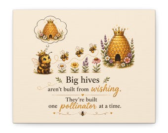 Big Hives Aren't Built from Wishing™ | Queen Bee Inspirational Canvas | Bee Wall Art | Growth Mindset Decor | Farmhouse Kitchen Sign