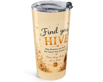 Find Your Hive™ 20oz Tumbler | Motivational Bee Travel Cup | Inspirational Queen Bee Tumbler | Positive Mindset Gift