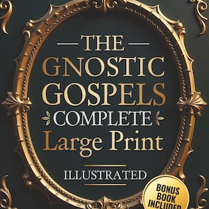 May include: A book cover for "The Gnostic Gospels" with gold lettering and a decorative gold frame on a dark green background. The text includes "COMPLETE," "Large Print," and "ILLUSTRATED." A bonus book is included.