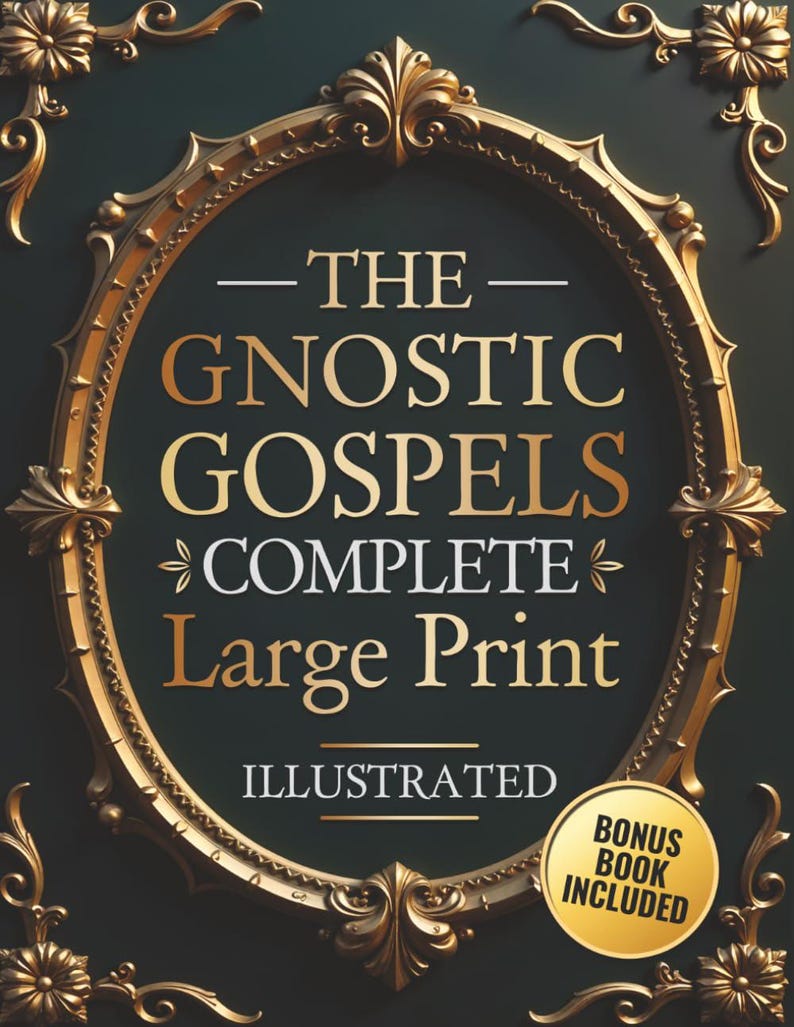 May include: A book cover for "The Gnostic Gospels" with gold lettering and a decorative gold frame on a dark green background. The text includes "COMPLETE," "Large Print," and "ILLUSTRATED." A bonus book is included.