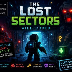 May include: A digital game poster titled The Lost Sectors Vibe-Coded featuring a pixelated character in a dark, blue-lit environment. The text includes Explore, Survive, Escape, Fight, and Vibe-Coded. Icons show a key, gear, skull, and crosshair.