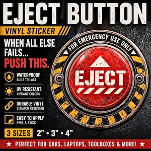 May include: A circular vinyl sticker featuring a red button with the word EJECT in white text. The design includes a yellow and black hazard border and the text FOR EMERGENCY USE ONLY. The sticker is available in 2 inch, 3 inch, and 4 inch sizes.