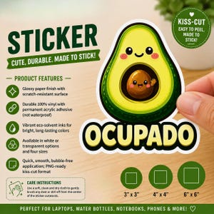 May include: A die-cut sticker featuring a cartoon avocado with a smiling face and a waving pit, positioned above the text OCUPADO in bold yellow letters. The sticker is displayed alongside product feature text and size options of 3x3, 4x4, and 6x6 inches.