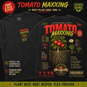 May include: Black t-shirts with front and back designs. The front features "Tomato Maxxing" text and a tomato plant graphic. The back design includes a detailed graphic of a tomato plant with roots, text, and the phrase "Plant Deep. Root Deeper. Flex Forever."