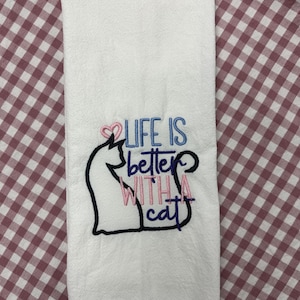 Life is Better with A Cat Dish Towel, Cat Hand Towel, Cotton  Kitchen Towel, Embroidered Tea Towel, Cat Flour Sack Towel, Tea Towel