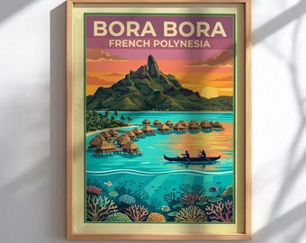 May include: A framed travel poster featuring the text BORA BORA FRENCH POLYNESIA. The illustration depicts a mountain landscape, overwater bungalows, a canoe with two people on turquoise water, and a colorful coral reef with fish at the bottom.