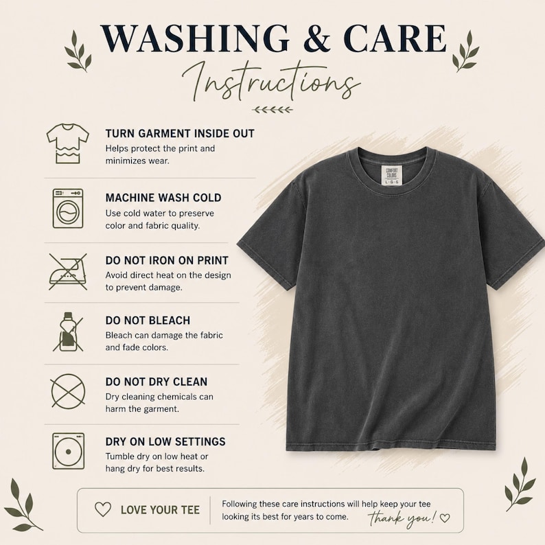May include: A charcoal gray short-sleeved t-shirt displayed next to a list of washing and care instructions. The text includes: WASHING & CARE Instructions, TURN GARMENT INSIDE OUT, MACHINE WASH COLD, DO NOT IRON ON PRINT, DO NOT BLEACH, DO NOT DRY CLEAN, DRY ON LOW SETTINGS, LOVE YOUR TEE.
