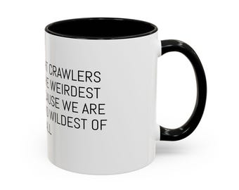 We Are the Night Crawlers text mug | Accent Coffee Mug 11oz 15oz
