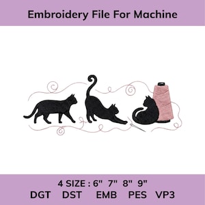 May include: An embroidery file for machine featuring three black cats in various poses, a pink spool of thread, and a needle, with swirling thread lines. Text reads: Embroidery File For Machine, 4 SIZE : 6" 7" 8" 9", DGT DST EMB PES VP3.