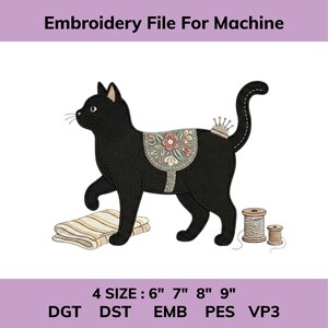 May include: An embroidery file for machine featuring a black cat with a floral saddle, a pincushion, a striped fabric piece, and two thread spools. Text reads: Embroidery File For Machine, 4 SIZE : 6" 7" 8" 9", DGT DST EMB PES VP3.