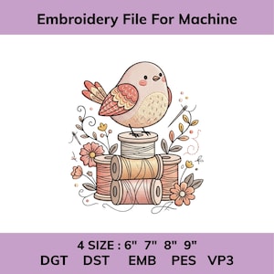 May include: An embroidery file for machine design featuring a light pink bird perched on a stack of three thread spools. The illustration includes floral accents, sewing needles, and the text Embroidery File For Machine, 4 SIZE : 6" 7" 8" 9", DGT DST EMB PES VP3.