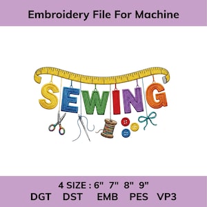 May include: Colorful embroidery design with the word "SEWING" hanging from a yellow measuring tape. Includes scissors, a needle and thread, a spool of thread, buttons, and a bow. The text "Embroidery File For Machine" is at the top.