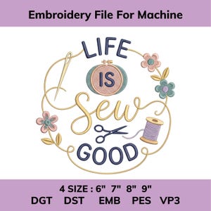 Pode incluir: Um arquivo de design de bordado com o texto LIFE IS sew GOOD em azul escuro e dourado. O design inclui uma agulha, um bastidor de bordado, tesoura, um carretel de linha roxa e pequenas flores. O texto abaixo indica 4 SIZE : 6" 7" 8" 9".