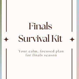 Peut inclure: Une carte crème avec une bordure marron et les mots "Finals Survival Kit" en marron foncé. En dessous, il est écrit "Your calm, focused plan for finals season."
