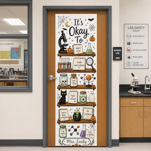 May include: A vertical door banner featuring a science-themed illustration with shelves holding a microscope, test tubes, a skull, a black cat, and potions. Text includes 'It's OKAY To', 'start over', 'make observations', 'ask why', 'test ideas', 'learn from mistakes', 'be curious', 'try again', 'mix carefully', and 'Mrs. Emily'.