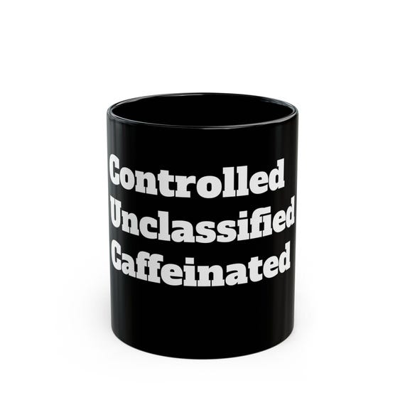 Controlled Unclassified Caffeinated Mug | Black Coffee Typography