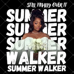 May include: A graphic design featuring a portrait of Summer Walker wearing a light-colored off-the-shoulder top and holding white flowers. The text STILL FINALLY OVER IT, SUMMER WALKER, and repeated SUMMER text appear in white distressed font.