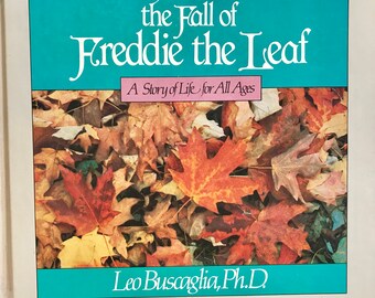 the Fall of Freddie the Leaf, A Story of Life for All Ages by Leo Buscaglia, Charles B. Slack, Inc., 1982
