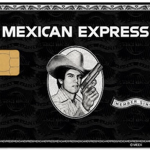 May include: A black rectangular card featuring the text MEXICAN EXPRESS in white. A central circular illustration depicts a person wearing a cowboy hat and holding a handgun. A gold EMV chip is on the left, with a MEMBER SINCE banner on the right.