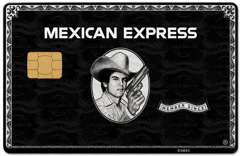 May include: A black rectangular card featuring the text MEXICAN EXPRESS in white. A central circular illustration depicts a person wearing a cowboy hat and holding a handgun. A gold EMV chip is on the left, with a MEMBER SINCE banner on the right.