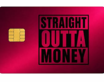 Straight Outta Money credit card skin (small chip)