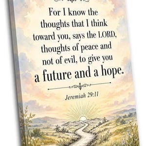 May include: A rectangular canvas wall art piece featuring a watercolour-style landscape of a path leading towards a sunrise. The text reads: For I know the thoughts that I think toward you, says the LORD, thoughts of peace and not of evil, to give you a future and a hope. Jeremiah 29:11.