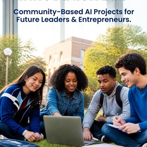 May include: A poster titled AI Community Innovation Lab: Community-Based AI Projects for Future Leaders & Entrepreneurs. Four individuals sit on grass around a laptop. Bottom icons feature text: Project-Based Learning, Innovation & Leadership, Responsible AI.